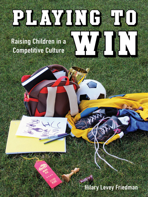 Title details for Playing to Win by Hilary Levey Friedman - Available
